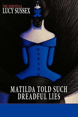 Matilda Told Such Dreadful Lies by Lucy Sussex