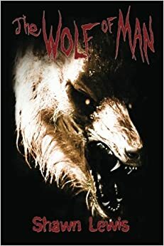 The Wolf of Man by Shawn Lewis