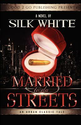 Married to Da Streets by White Silk, Silk White