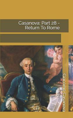 Casanova: Part 28 - Return To Rome by Giacomo Casanova