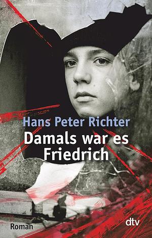 Damals war es Friedrich by Hans Peter Richter