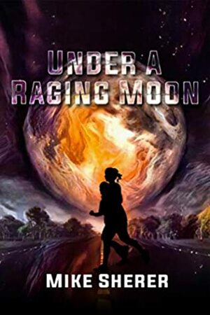 Under a Raging Moon by Mike Sherer