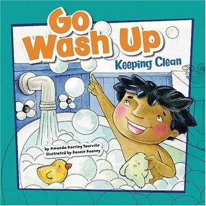 Go Wash Up: Keeping Clean by Amanda Doering Tourville