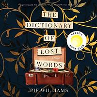 The Dictionary of Lost Words by Pip Williams