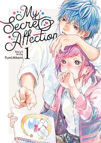 My Secret Affection Vol. 1 by Fumi Mikami
