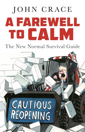 A Farewell to Calm: The New Normal Survival Guide by John Crace