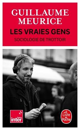 Les vraies gens: Sociologie du trottoir by Guillaume Meurice