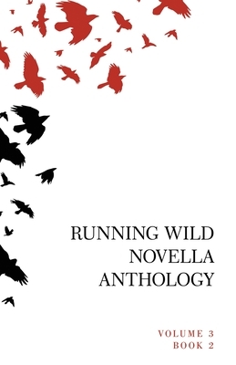 Running Wild Novella Anthology, Volume 3 Book 2 by Lisa Diane Kastner, Rasmenia Massoud