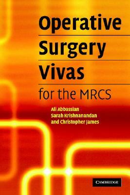 Operative Surgery Vivas for the MRCS by Ali Abbassian, Christopher James, Sarah Krishnanandan