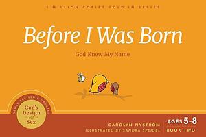 Before I Was Born: God Knew My Name by Carolyn Nystrom, Carolyn Nystrom