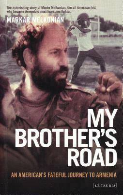 My Brother's Road: An American's Fateful Journey to Armenia by Markar Melkonian