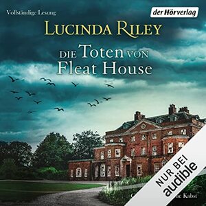 Die Toten von Fleat House by Lucinda Riley