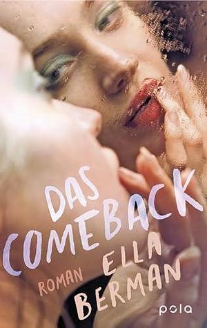 Das Comeback: Roman. Eine packende Geschichte über Macht, Kontrolle und den mutigen Kampf um Selbstbestimmung, die dich nicht mehr loslässt by Ella Berman, Ella Berman