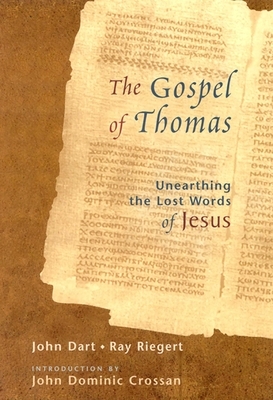 The Gospel of Thomas: Discovering the Lost Words of Jesus by Ray Riegert, John Dart