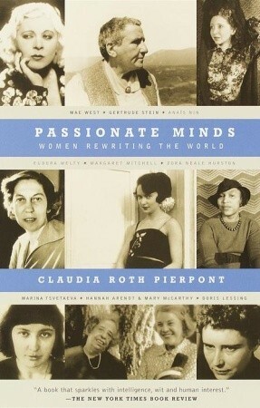 Passionate Minds: Women Rewriting the World by Claudia Roth Pierpont