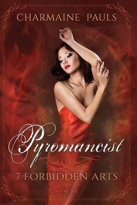 Pyromancist SECOND EDITION: Art of Fire by Charmaine Pauls