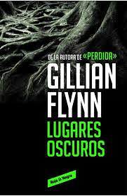 Lugares Oscuros by Gillian Flynn, Gillian Flynn