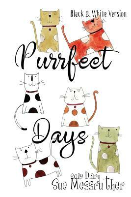 Purrfect Days - Black and White Version by Sue Messruther