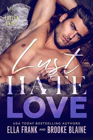 LUST HATE LOVE by Ella Frank, Brooke Blaine