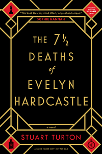 The 7½ Deaths of Evelyn Hardcastle by Stuart Turton