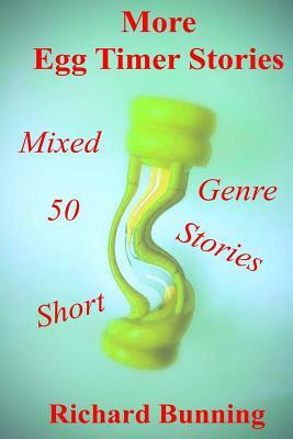 Fifty More Egg Timer Short Stories by Richard Bunning