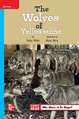 Reading Wonders Leveled Reader the Wolves of Yellowstone: On-Level Unit 4 Week 2 Grade 4 by 