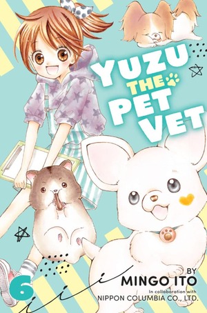 Yuzu the Pet Vet, Volume 6 by Mingo Ito