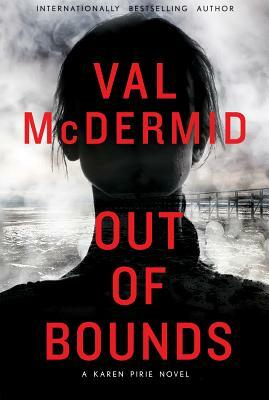Out of Bounds: A Karen Pirie Novel by Val McDermid