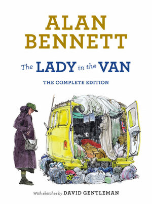 The Lady in the Van: The Complete Edition by Alan Bennett