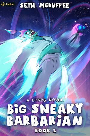 Big Sneaky Barbarian 2: A LitRPG Novel by Seth McDuffee