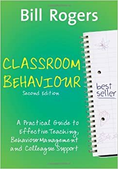 Käitumine klassiruumis. Tõhusa õpetamise, käitumisjuhtimise ja kolleegitoe käsiraamat by Bill A. Rogers, Berk Vaher