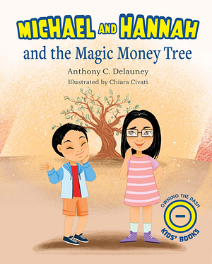 Michael and Hannah and the Magic Money Tree by Anthony C. Delauney