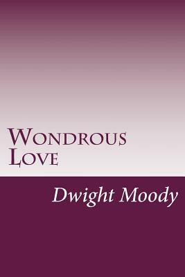 Wondrous Love by Dwight Lyman Moody