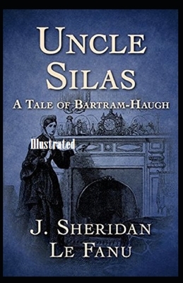 Uncle Silas Illustrated by J. Sheridan Le Fanu