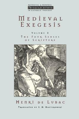 Medieval Exegesis Vol 2: The Four Senses of Scripture by Henri De Lubac