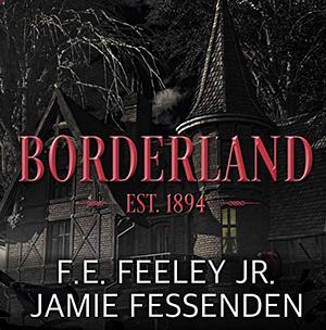 Borderland by F.E. Feeley Jr., Jamie Fessenden