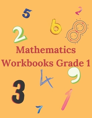 Mathematics Workbooks Grade 1: Exercises Divided into 6 Themes to Start Serenely the Second Grade by Corentin Guillien