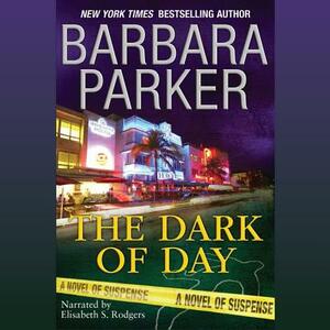 The Dark of Day by Barbara Parker