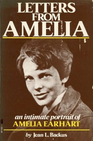 Letters From Amelia:An Intimate Portrait of Amelia Earhart by Jean L. Backus