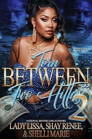 Torn Between Two HIttas 2: The Finale by Shay Renee, Shelli Marie, Lady Lissa, Lady Lissa