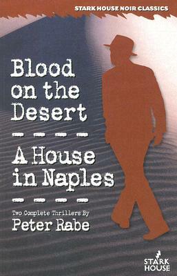 Blood on the Desert / A House in Naples by Peter Rabe