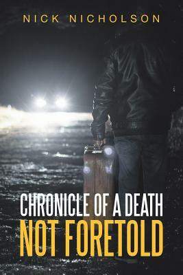 Chronicle of a Death Not Foretold by Nick Nicholson