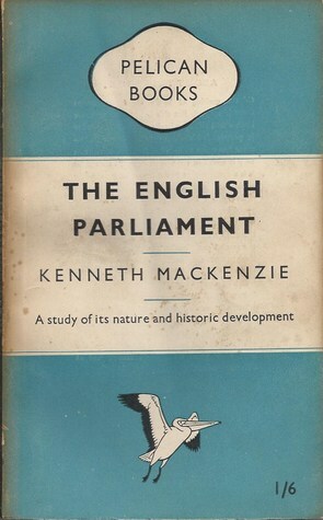 The English Parliament by Kenneth Mackenzie