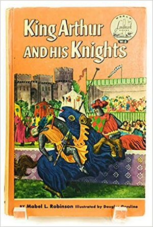 King Arthur and His Knights by Mabel Louise Robinson