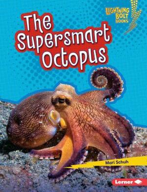 The Supersmart Octopus by Mari Schuh