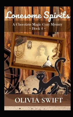 Lonesome Spirits: A Chocolate Magic Cozy Mystery by Olivia Swift