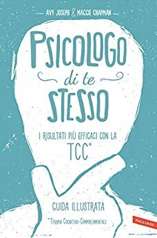 Psicologo di te stesso: I risultati più efficaci con la TCC by Maggie Chapman, Avy Joseph