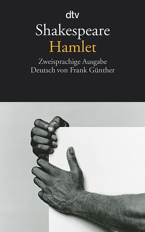 Gesamtausgabe: Hamlet / mit einem Essay und Literaturhinweisen von Manfred Pfister by Frank Günther