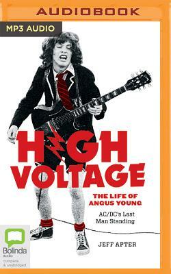 High Voltage: The Life of Angus Young - Ac/DC's Last Man Standing by Jeff Apter