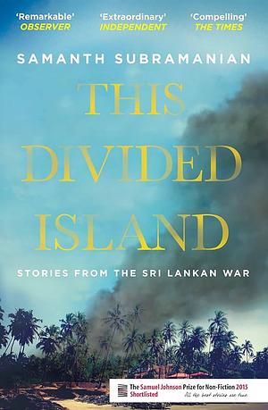 This Divided Island by Samanth Subramanian, Samanth Subramanian